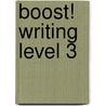 Boost! Writing Level 3 door Onbekend