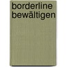 Borderline bewältigen door Heinz-Peter Röhr