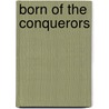 Born Of The Conquerors by Judith Wright