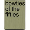Bowties of the Fifties by James H. Moloney