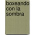 Boxeando Con La Sombra