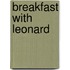 Breakfast with Leonard