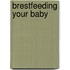 Brestfeeding Your Baby