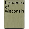 Breweries Of Wisconsin door Jerry Apps