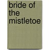 Bride Of The Mistletoe door James Lane Allen