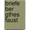 Briefe Ber Gthes Faust by Carl Gustav Carus