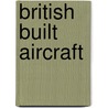 British Built Aircraft door Ron Smith