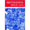 Britishness Since 1870 door Paul Ward