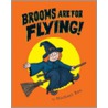 Brooms Are for Flying! by Michael Rex