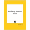 Brotherly Masonic Love by Rob Morris