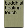 Buddhist Healing Touch door Yen Ming-Sun