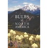 Bulbs Of North America by Amer North American Rock Garden Society