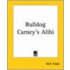 Bulldog Carney's Alibi