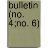Bulletin (No. 4;No. 6) door Unknown Author