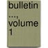 Bulletin ..., Volume 1