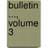 Bulletin ..., Volume 3