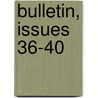 Bulletin, Issues 36-40 door International B