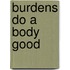 Burdens Do A Body Good