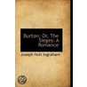 Burton; Or, The Sieges door Joseph Holt Ingraham