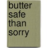 Butter Safe Than Sorry door Tamar Myers