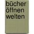Bücher öffnen Welten