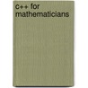 C++ for Mathematicians door Scheinerman Edward