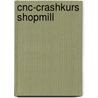Cnc-crashkurs Shopmill by Markus Sartor