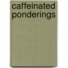 Caffeinated Ponderings door Shana McLean Moore
