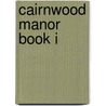 Cairnwood Manor Book I door Bob Freeman