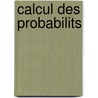 Calcul Des Probabilits door Joseph Bertrand