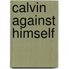 Calvin Against Himself door Suzanne Selinger