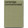 Cambridge Commemorated by Lawrence Fowler