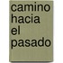 Camino Hacia El Pasado