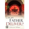 Can My Father Deliver? by Gladwynne Malligan
