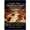 Can You Drink the Cup? by Henri Nouwen