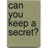 Can You Keep A Secret? door Millisa C. Thomas