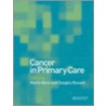 Cancer in Primary Care door Martin Gore