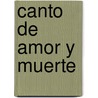 Canto de Amor y Muerte by Von Rainer Maria Rilke