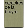 Caractres de La Bruyre by Jean Geoffrey Schweigh]user