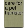 Care for a Pet Hamster by Carol Parenzan Smalley