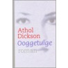 Ooggetuige by Athol Dickson