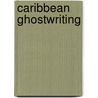 Caribbean Ghostwriting by Erica L. Johnson