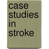 Case Studies in Stroke door Michael Hennerici