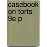 Casebook On Torts 9e P door Richard Kidner