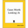 Cases Worth Looking At door William Wilkie Collins