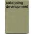 Catalysing Development