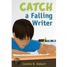 Catch a Falling Writer door Connie R. Hebert