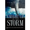 Caught Up In The Storm by Pam Llamas
