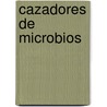 Cazadores de Microbios door Paul De Kruif