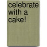 Celebrate with a Cake! door Lindy Smith